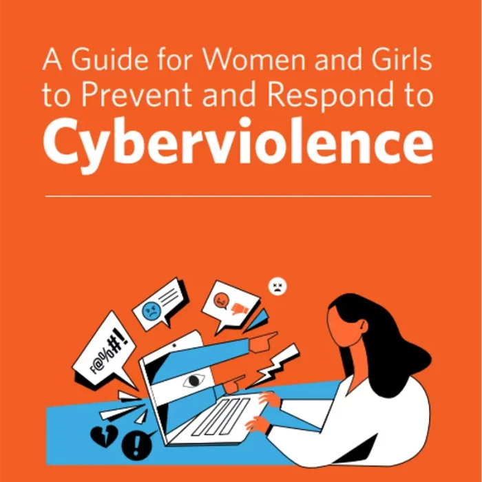 A Guide for Women and Girls to Prevent and Respond to Cyberviolence