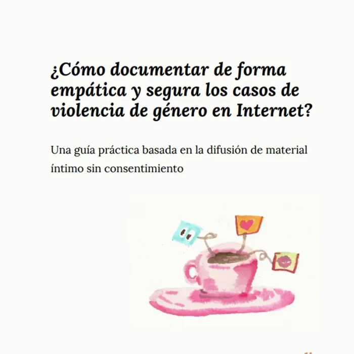 Cómo documentar de forma empática y segura los casos de violencia de género en Internet