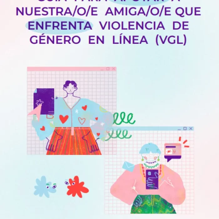 Guía para apoyar a nuestra-o-e amiga-o-e que enfrenta violencia de género en línea