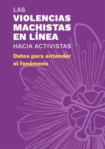 Las violencias machistas en línea hacia activistas. Datos para entender el fenómeno